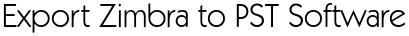 Export Zimbra to PST Software