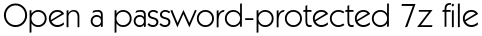 Open a password-protected 7z file