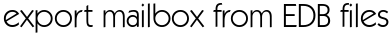 export mailbox from EDB files